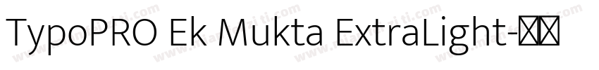 TypoPRO Ek Mukta ExtraLight字体转换